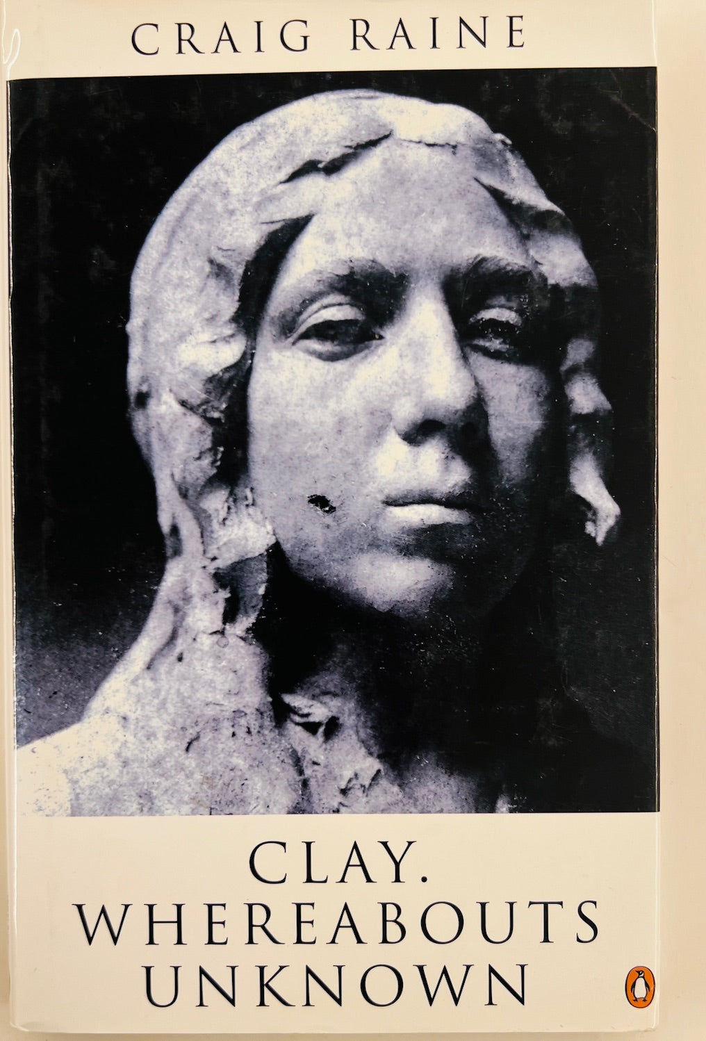 RAINE, Craig. Clay. Whereabouts Unknown. – Glenn Horowitz Bookseller