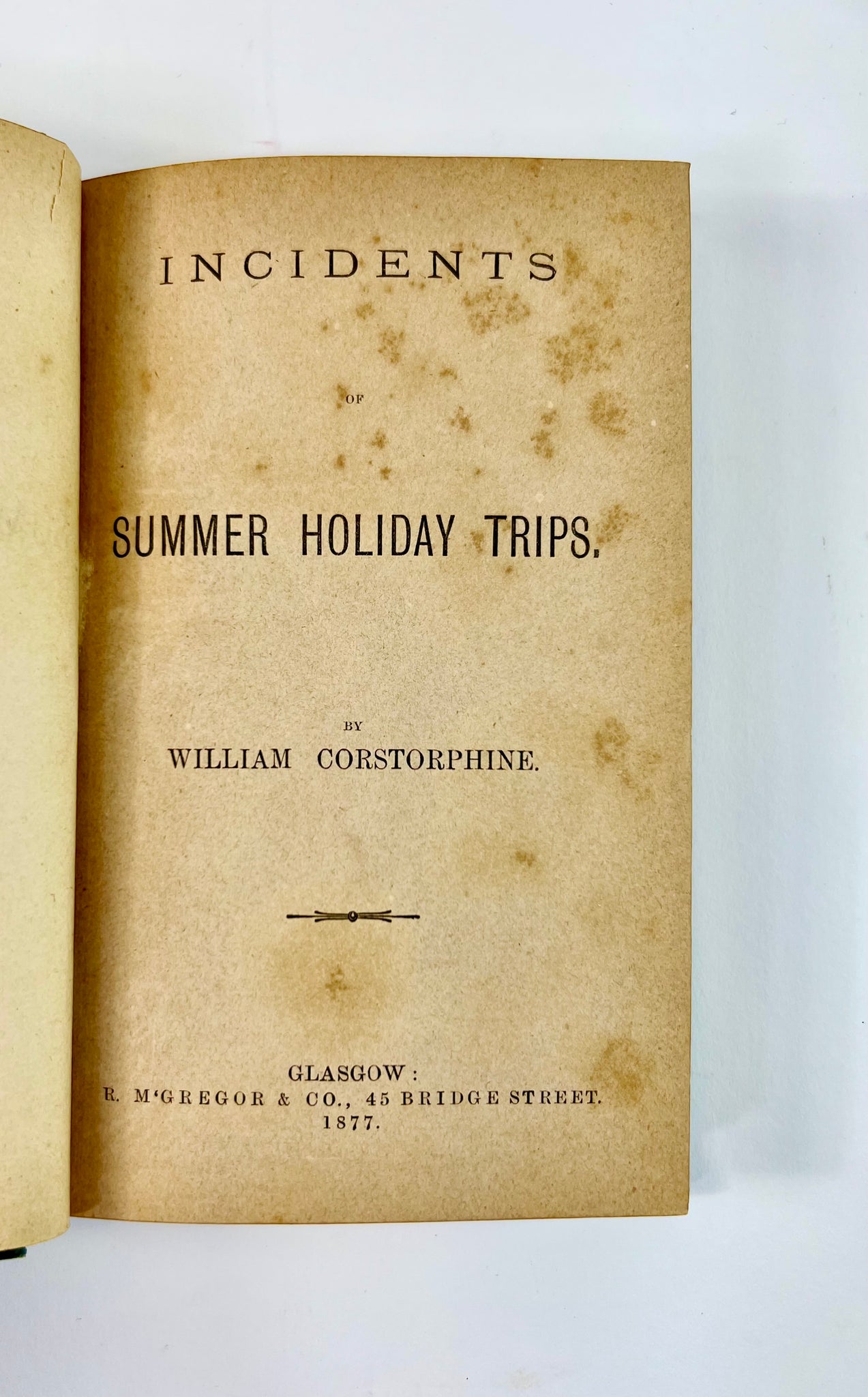 CORSTORPHINE, William. Incidents of Summer Holiday Trips.